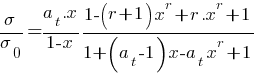{sigma/sigma_0} = {{a_t.x}/{1 - x}} {1 - (r + 1)x^r + r.x^r + 1}/{1 + (a_t - 1)x - a_t{x^r} + 1}