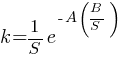 k={{1/S}}e^{{-A(B/S)}}