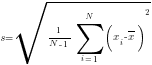 s = sqrt{{1/{N-1}{sum{i=1}{N}{(x_i -{overline{x}})}^2}}}